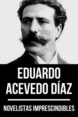 Read: Novelistas Imprescindibles - Eduardo Acevedo Díaz Book
