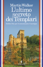 L'ultimo segreto dei Templari - Martin Walker