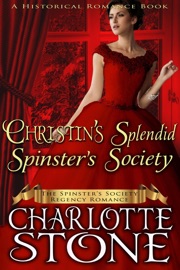 Historical Romance: Christin's Splendid Spinster's Society A Lady's Club Regency Romance - Charlotte Stone