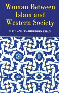 Woman Between Islam and Western Society by Maulana Wahiduddin Khan