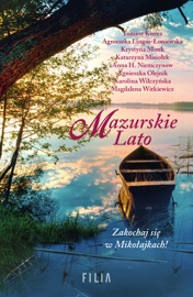 Mazurskie Lato - Magdalena Witkiewicz, Agnieszka Lingas-Łoniewska, Agnieszka Olejnik, Karolina Wilczyńska, Krystyna Mirek, Katarzyna Misiołek, Anna H. Niemczynow & Tomasz Kieres