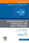 Ultrasonography in Gynecology and Early Pregnancy, An Issue of Obstetrics and Gynecology Clinics - Larry D. Platt & Christina S. Han