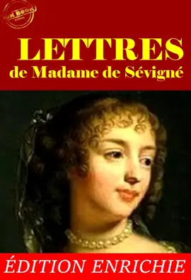 Read: Lettres de Madame de Sévigné – L'intégrale de sa correspondance, avec préface, annexes et dossier sur l’œuvre [Nouv. éd. entièrement revue et corrigée]. Book