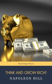 Think and Grow Rich! - Napoleon Hill & Knowledge House