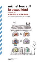 La sexualidad - seguido de El discurso de la sexualidad - Michel Foucault