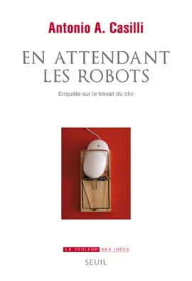 En attendant les robots - Enquête sur le travail du clic