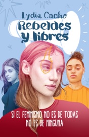 Rebeldes y libres - Lydia Cacho
