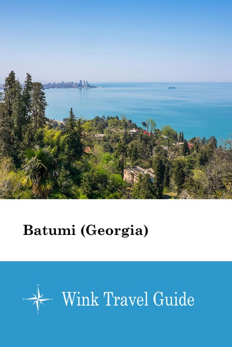 Batumi (Georgia) - Wink Travel Guide
