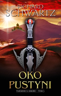 Oko Pustyni. Tajemnica Askiru – tom 3 by Richard Schwartz