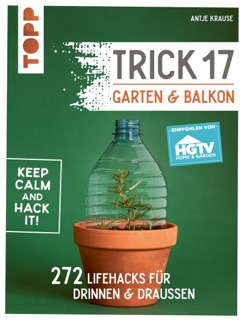 Trick 17 - Garten & Balkon. Empfohlen von HGTV by Antje Krause