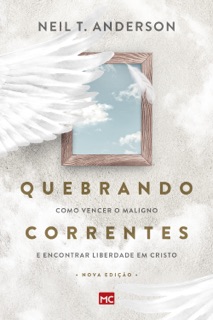Quebrando Correntes by Neil T. Anderson
