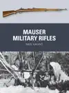 Mauser Military Rifles by Neil Grant Book Summary, Reviews and Downlod