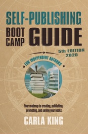 Self-Publishing Boot Camp Guide for Independent Authors, 5th Edition - Carla King