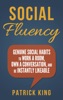 Book Social Skills: Social Fluency: Genuine Social Habits to Work a Room, Own a Conversation, and be Instantly Likeable