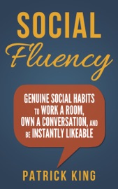 Book Social Skills: Social Fluency: Genuine Social Habits to Work a Room, Own a Conversation, and be Instantly Likeable - Patrick King