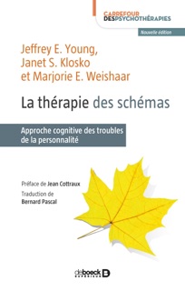 La thérapie des schémas by Janet S. Klosko, Jeffrey E. Young, Marjorie E. Weishaar, Bernard PASCAL & Jean Cottraux