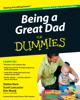 Being a Great Dad For Dummies - Stefan Korn, Scott Lancaster & Eric Mooij