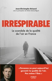 Irrespirable : Le scandale de la qualité de l̵en France - Jean-Christophe Brisard