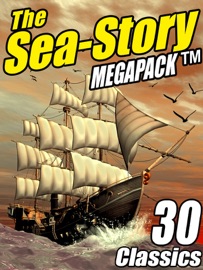 The Sea-Story Megapack - Jack Williamson, Ralph Milne Farley, Morgan Robertson, Arthur Conan Doyle & H.P. Lovecraft