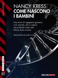 Come nascono i bambini - Nancy Kress & Marco Crosa