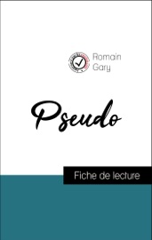 Analyse de l'œuvre : Pseudo (résumé et fiche de lecture plébiscités par les enseignants sur fichedelecture.fr) - Romain Gary