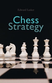 Chess Strategy - Edward Lasker