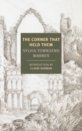 The Corner That Held Them - Sylvia Townsend Warner & Claire Harman