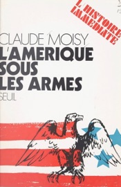 L'Amérique sous les armes - Claude Moisy