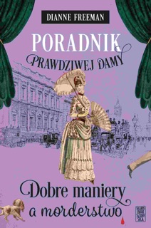 Poradnik prawdziwej damy. Dobre maniery a morderstwo by Dianne Freeman