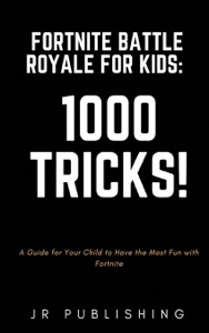 Fortnite Battle Royale For Kids: 1000 Tricks!