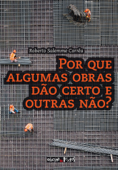 Por que algumas obras dão certo e outras não? - Roberto Salemme Corrêa