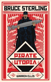 Pirate Utopia - Bruce Sterling, John Coulthart & Warren Ellis