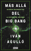 Más allá del Big Bang - Iván Agulló