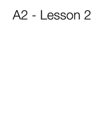 A2 - Lesson 2