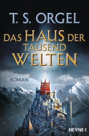 Das Haus der tausend Welten - T. S. Orgel
