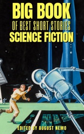 Big Book of Best Short Stories - Specials - Science Fiction - Abraham Merritt, Edgar Rice Burroughs, H.G. Wells, Fitz James O'Brien, Stanley G. Weinbaum & August Nemo