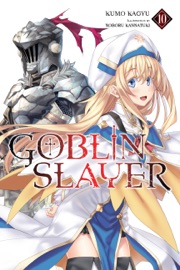 Goblin Slayer, Vol. 10 (light novel) - Kumo Kagyu, Noboru Kannatuki & Kevin Steinbach