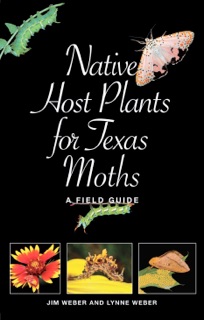 Native Host Plants for Texas Moths by Lynne M. Weber & Jim Weber