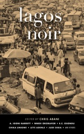 Lagos Noir - Jude Dibia, Chika Unigwe & Nnedi Okorafor