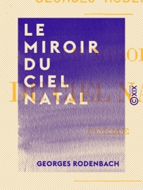 Le Miroir du ciel natal - Georges Rodenbach