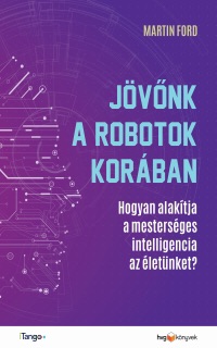 Jövőnk a robotok korában by Martin Ford