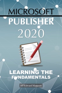 Microsoft Publisher 2020: Learning the Fundamentals by Edward Marteson