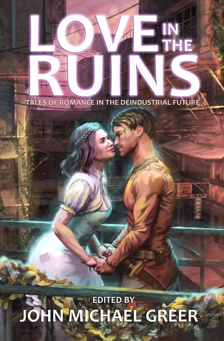 Love in the Ruins: Tales of Romance in the Deindustrial Future