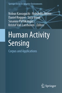 Human Activity Sensing by Nobuo Kawaguchi, Nobuhiko Nishio, Daniel Roggen, Sozo Inoue, Susanna Pirttikangas & Kristof Van Laerhoven