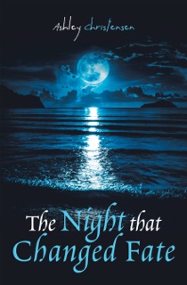 The Night That Changed Fate by Ashley Christensen