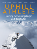 Uphill Athlete - Kilian Jornet, Steve House & Scott Johnston