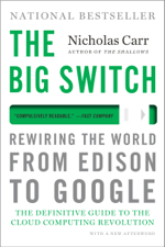 The Big Switch: Rewiring the World, from Edison to Google - Nicholas Carr Cover Art