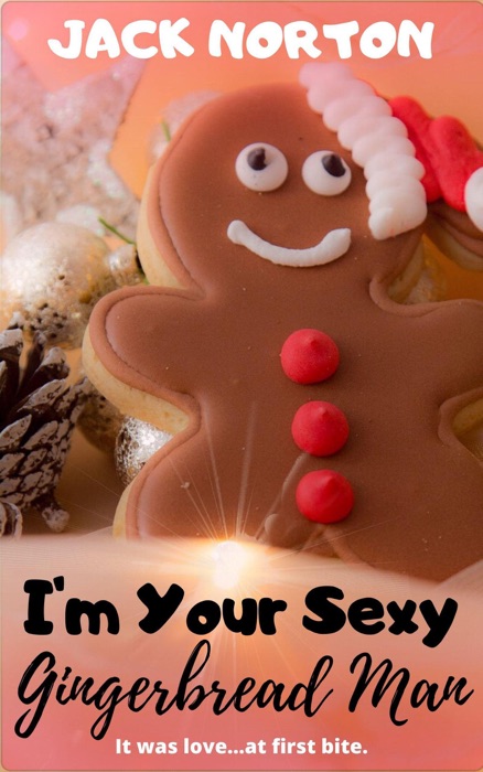 I’m Your Sexy Gingerbread Man