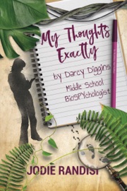My Thoughts Exactly, By Darcy Diggins, Middle School BioSPYchologist - Jodie Randisi