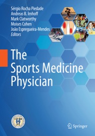 The Sports Medicine Physician - Sérgio Rocha Piedade, Andreas B. Imhoff, Mark Clatworthy, Moises Cohen & João Espregueira-Mendes